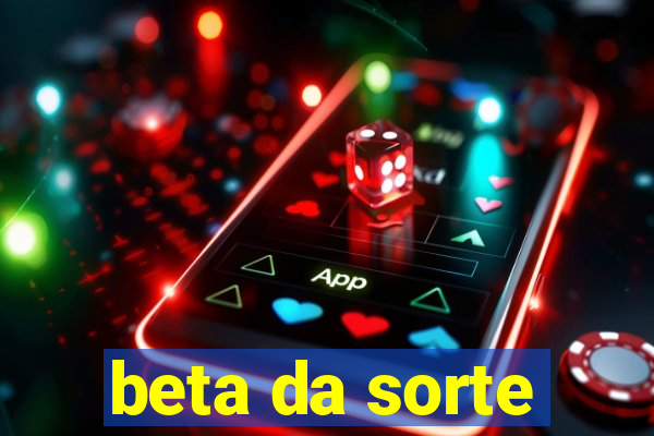 beta da sorte